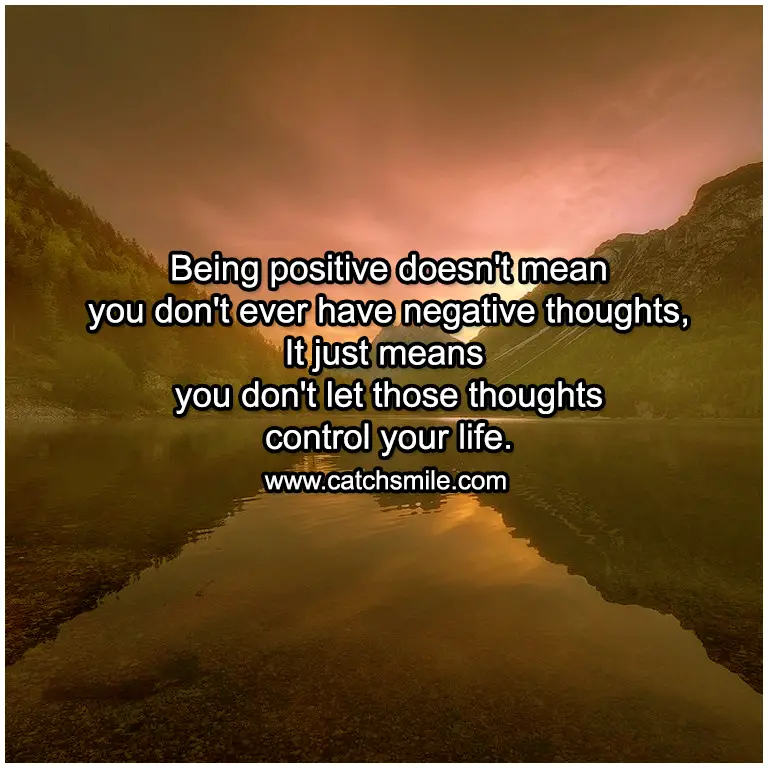 Being positive doesn't mean you don't ever have negative thoughts