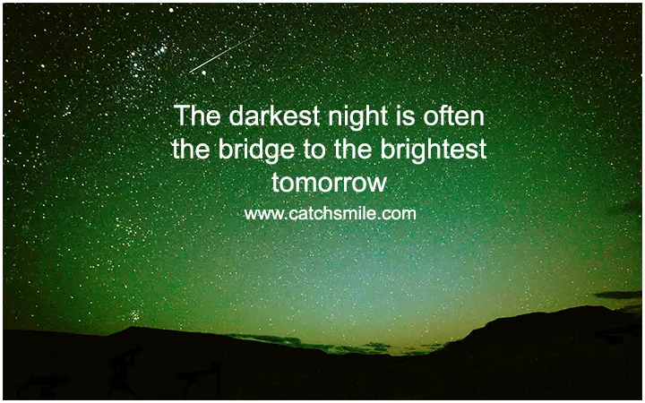 The darkest night is often the bridge to the brightest tomorrow | Good Night Images