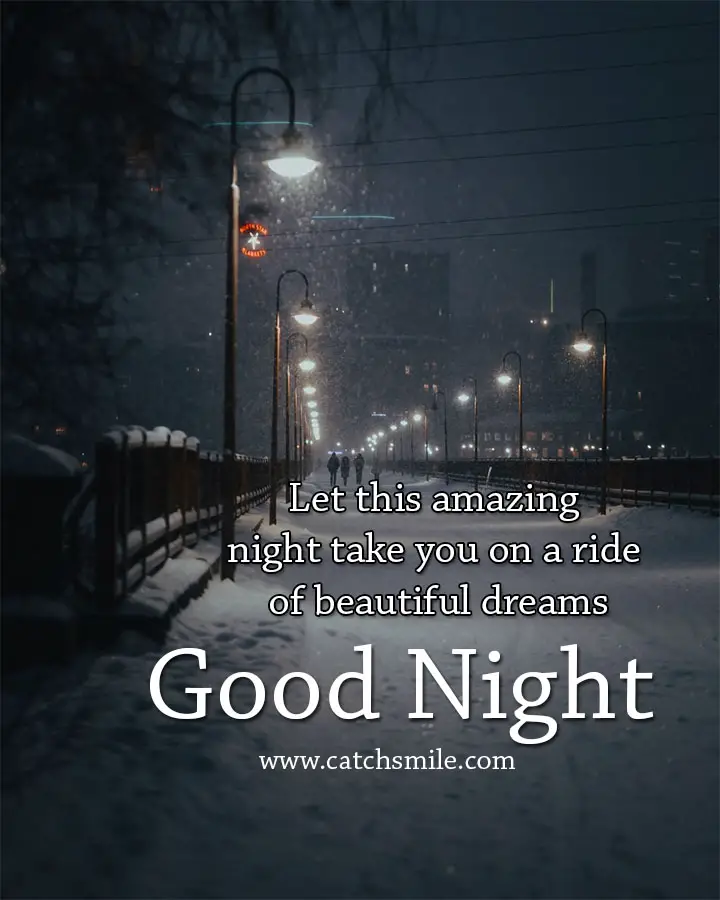 Let this amazing night take you on a ride of beautiful dreams Good Night Catch Smile