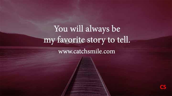 You will always be my favorite story to tell.
