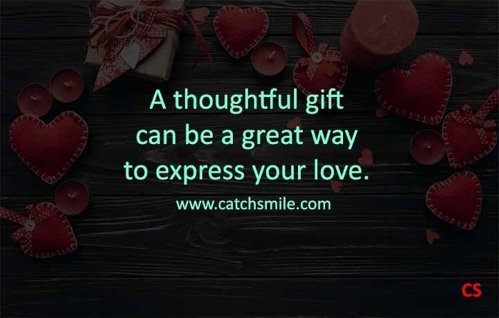 A thoughtful gift can be a great way to express your love Catch Smile