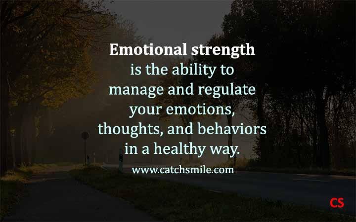 Emotional Strength is the ability
