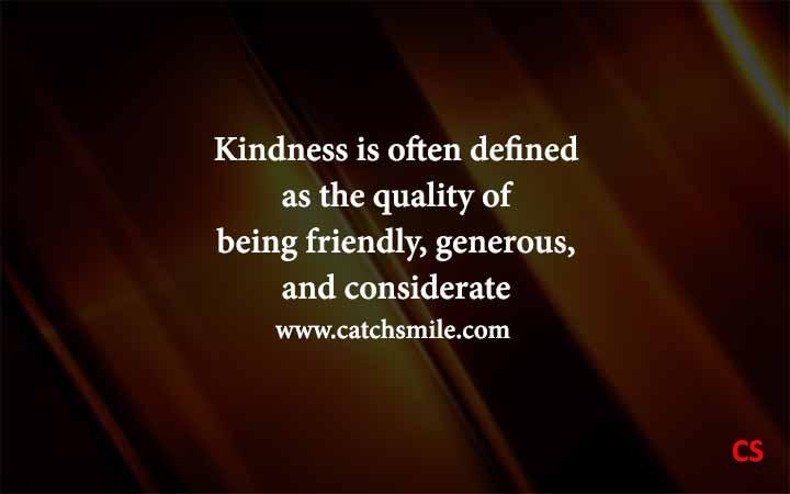 Kindness is often defined as the quality of being friendly generous and considerate Catch Smile