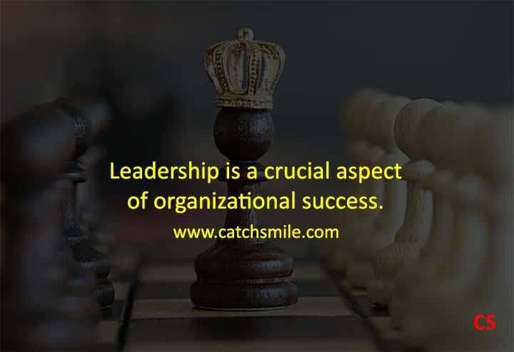 Leadership is a crucial aspect of organizational success Catch Smile