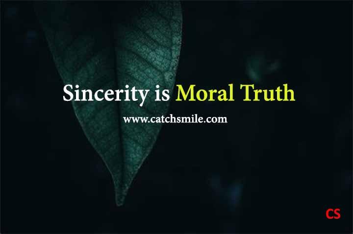 Sincerity is Moral Truth Catch Smile