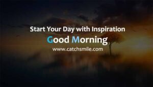 Start Your Day with Inspiration Good Morning Catch Smile