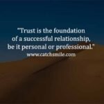 Trust is the foundation of a successful relationship be it personal or professional Catch Smile