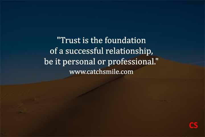 Trust is the foundation of a successful relationship be it personal or professional Catch Smile