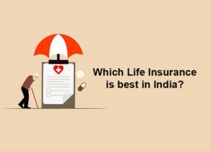 Which Life Insurance is best in India?