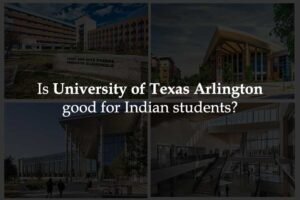 Is University of Texas Arlington good for Indian students?