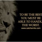 TO BE THE BEST YOU MUST BE ABLE TO HANDLE THE WORST.