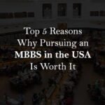 Top 5 Reasons Why Pursuing an MBBS in the USA Is Worth It