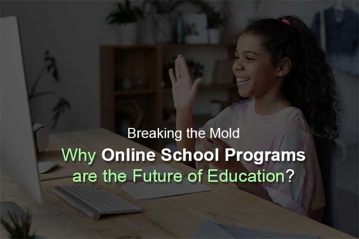 Why Online School Programs are the Future of Education