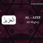 AL-AZIZ - All Mighty