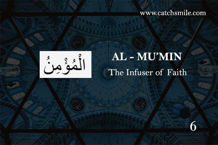 AL-MU’MIN - The Infuser of Faith