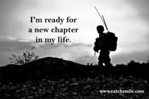 I'm ready for a new chapter in my life.