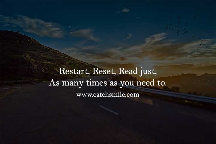 Restart, Reset, Readjust, As many times as you need to.