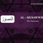 AL-MUSAWWIR - The Fashioner