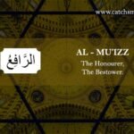 AL-MU’IZZ - The Honourer, The Bestower