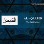AL-QAABID - The Withholder