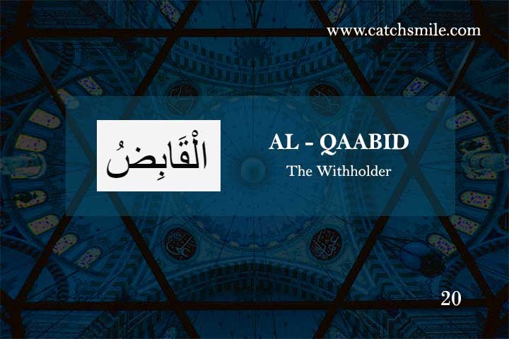 AL-QAABID - The Withholder
