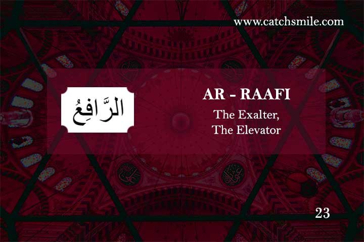AR-RAAFI - The Exalter, The Elevator