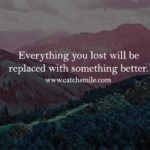 Everything you lost will be replaced with something better.