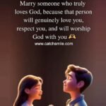 Marry someone who truly loves God. because that person will genuinely love you, respect you, and will worship God with you