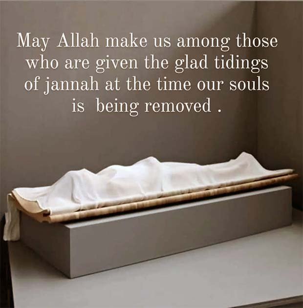 May ALLAH make us among those who are given the glad tidings of jannah at the time our souls is being removed.