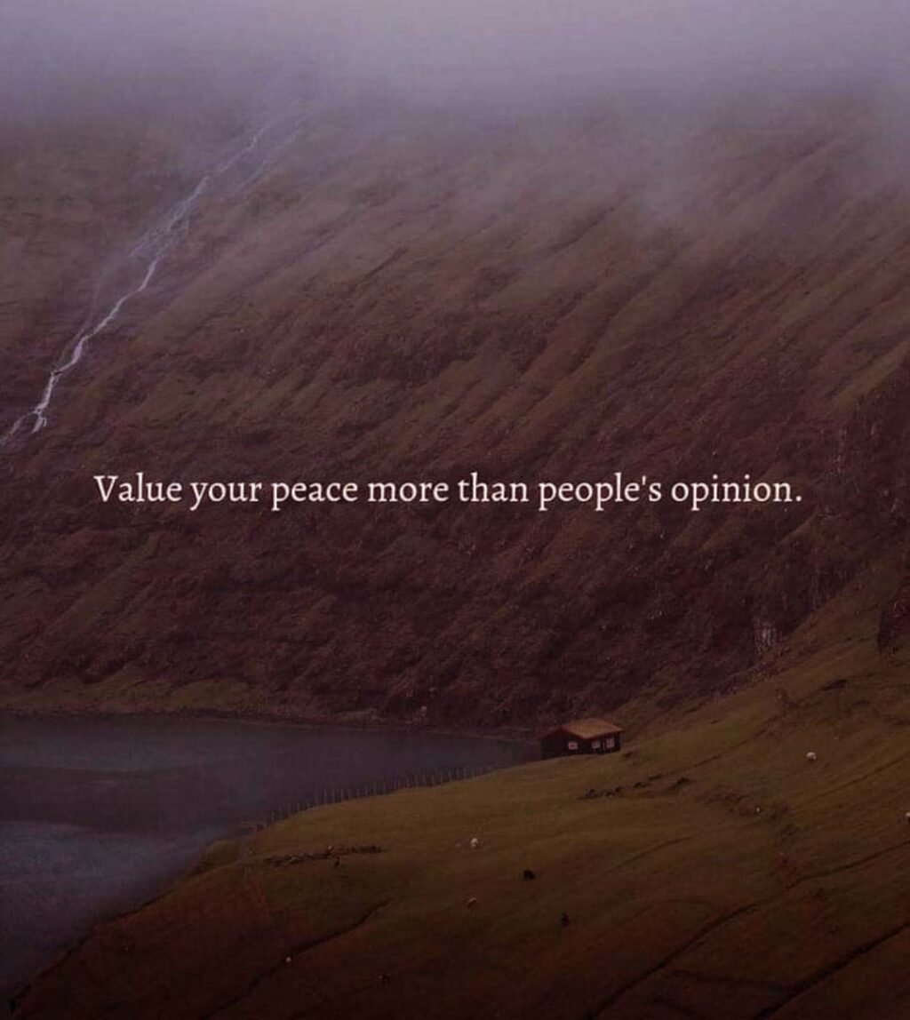 Value your peace more than people's opinion