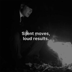 Silent moves, Loud results