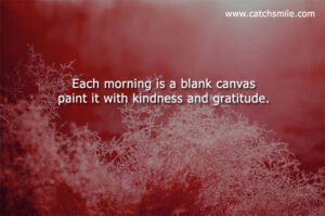 Each Morning is a Blank Canvas