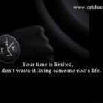 Your time is limited, so don’t waste it living someone else’s life.