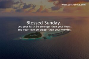 Blessed Sunday.. Let your faith be stronger than your fears, and your love be bigger than your worries.