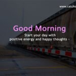 Start your day with positive energy and happy thoughts - Good Morning