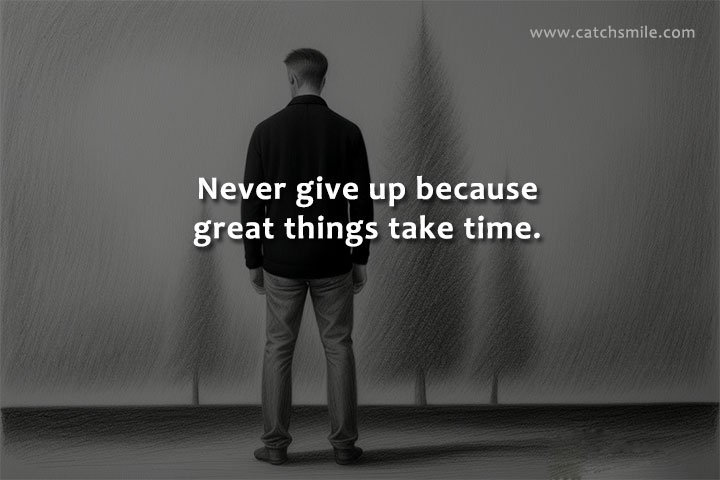 never give up motivation, why great things take time, perseverance and success, motivational quotes about not giving up, patience and persistence, achieving long-term goals, benefits of perseverance, staying motivated through challenges, importance of resilience, how to stay focused on goals, motivational stories of success, the power of not giving up, achieving greatness step by step, overcoming obstacles with patience, personal growth through persistence, motivational blogs, inspirational life lessons, tips to never give up, how to handle slow progress, believing in your journey.