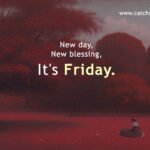 New day, New blessing, It's Friday.