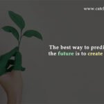 The best way to predict the future is to create it.