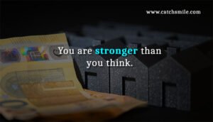 You are stronger than you think.