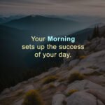 Your Morning sets up the success of your day.