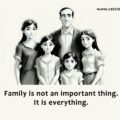 Family is not an important thing. It is everything.