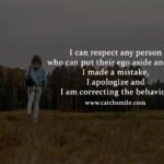 I can respect any person who can put their ego aside and say, I made a mistake, I apologize and I am correcting the behavior.