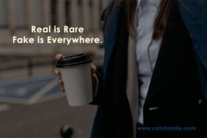 Real is Rare Fake is Everywhere.