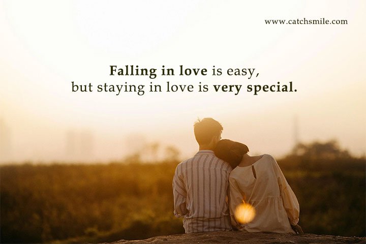 Falling in love is easy, but staying in love is very special.