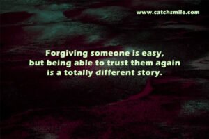 Forgiving someone is easy, but being able to trust them again is a totally different story.