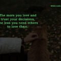 The more you love and trust your decisions, the less you need others to love them.