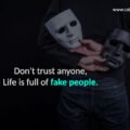 Don't trust anyone, Life is full of fake people.