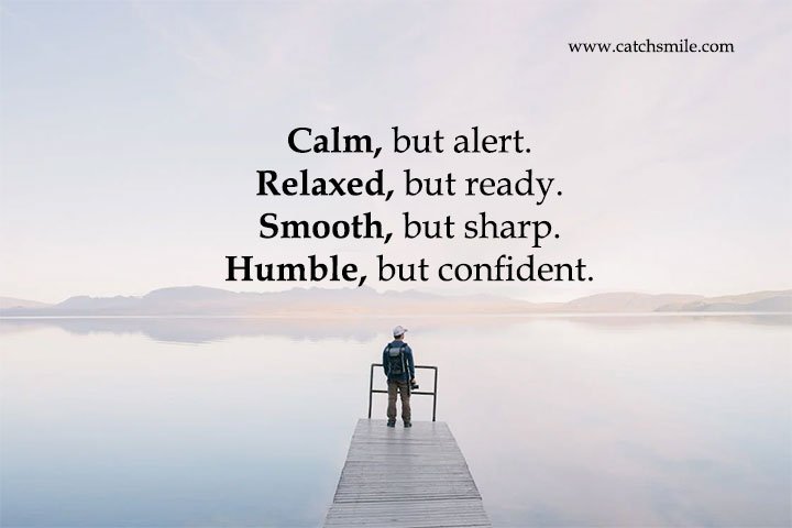 Calm - Relaxed - Smooth - Humble