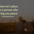 Home isn't place. It's a person who bring you peace. 15 Home isn't place. It's a person who bring you peace.