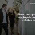 Never trust a partner who keeps in contact with their ex.